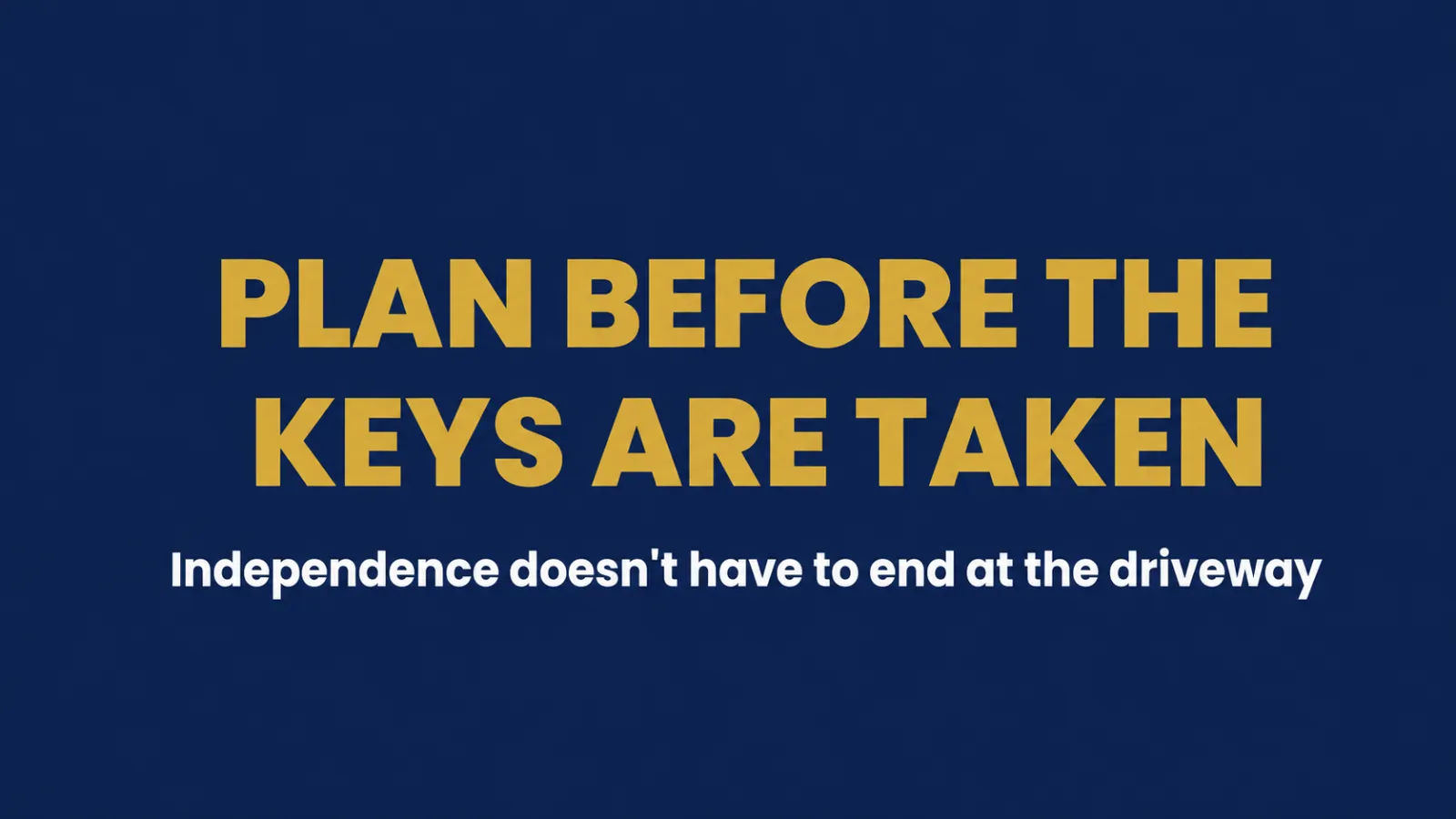 reminder that independence doesn't have to end when someone stops driving